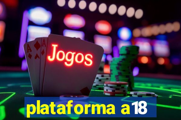 plataforma a18